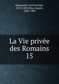 La Vie prive des Romains. 15