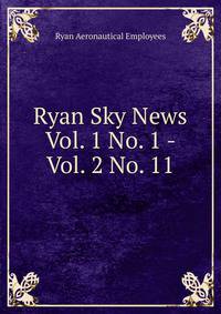 Ryan Sky News. Vol. 1 No. 1 - Vol. 2 No. 11