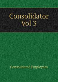 Consolidator. Vol 3