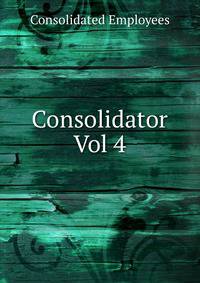 Consolidator. Vol 4