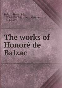 The works of Honore de Balzac .
