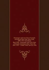 Passenger and crew lists of vessels arriving at New York, New York, 1897-1957 microform. Reel 5506 - Passenger and Crew Lists of Vessels Arriving at New York, NY, 1897-1957 - 11846-11847 Jun 26, 1934