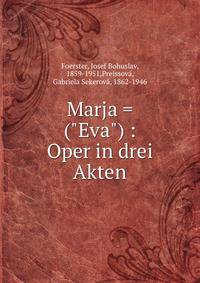 Marja = ("Eva") : Oper in drei Akten