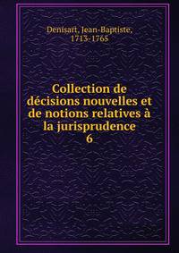 Collection de decisions nouvelles et de notions relatives a la jurisprudence
