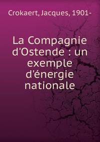 La Compagnie d'Ostende : un exemple d'?nergie nationale