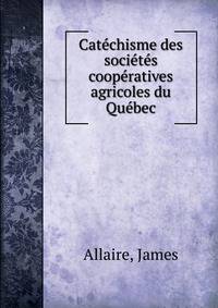 Catechisme des societes cooperatives agricoles du Quebec