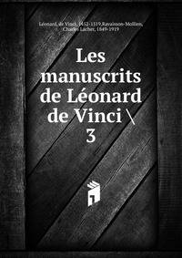 Les manuscrits de Lonard de Vinci . 3