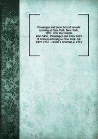 Passenger and crew lists of vessels arriving at New York, New York, 1897-1957 microform. Reel 5435 - Passenger and Crew Lists of Vessels Arriving at New York, NY, 1897-1957 - 11698-11700 Jan 2, 1934