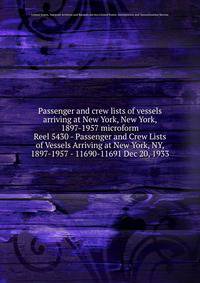 Passenger and crew lists of vessels arriving at New York, New York, 1897-1957 microform. Reel 5430 - Passenger and Crew Lists of Vessels Arriving at New York, NY, 1897-1957 - 11690-11691 Dec 20, 1933