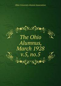The Ohio Alumnus, March 1928. v.5, no.5