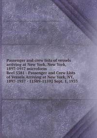 Passenger and crew lists of vessels arriving at New York, New York, 1897-1957 microform. Reel 5381 - Passenger and Crew Lists of Vessels Arriving at New York, NY, 1897-1957 - 11589-11592 Sept. 1, 1933