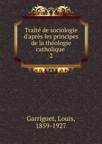 Trait? de sociologie d'apr?s les principes de la th?ologie catholique