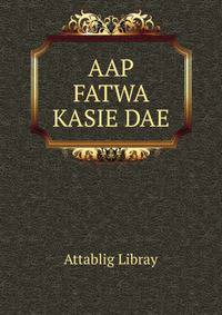 AAP FATWA KASIE DAE
