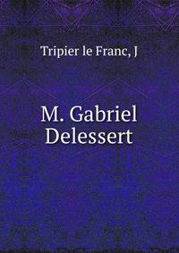 M. Gabriel Delessert