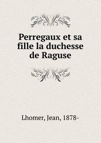 Perregaux et sa fille la duchesse de Raguse