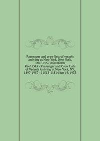 Passenger and crew lists of vessels arriving at New York, New York, 1897-1957 microform. Reel 5345 - Passenger and Crew Lists of Vessels Arriving at New York, NY, 1897-1957 - 11513-11514 Jun 19, 1933