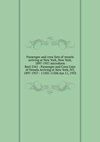 Passenger and crew lists of vessels arriving at New York, New York, 1897-1957 microform. Reel 5341 - Passenger and Crew Lists of Vessels Arriving at New York, NY, 1897-1957 - 11505-11506 Jun 11, 1933
