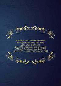 Passenger and crew lists of vessels arriving at New York, New York, 1897-1957 microform. Reel 5310 - Passenger and Crew Lists of Vessels Arriving at New York, NY, 1897-1957 - 11440-11441 Mar 28, 1933