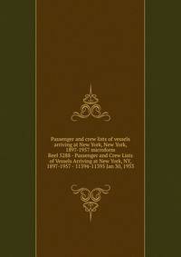 Passenger and crew lists of vessels arriving at New York, New York, 1897-1957 microform. Reel 5288 - Passenger and Crew Lists of Vessels Arriving at New York, NY, 1897-1957 - 11394-11395 Jan 30, 1933