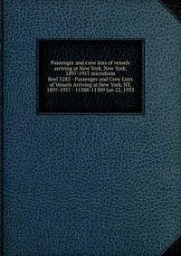 Passenger and crew lists of vessels arriving at New York, New York, 1897-1957 microform. Reel 5285 - Passenger and Crew Lists of Vessels Arriving at New York, NY, 1897-1957 - 11388-11389 Jan 22, 1933