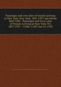 Passenger and crew lists of vessels arriving at New York, New York, 1897-1957 microform. Reel 5284 - Passenger and Crew Lists of Vessels Arriving at New York, NY, 1897-1957 - 11386-11387 Jan 19, 1933
