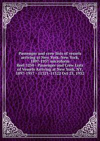 Passenger and crew lists of vessels arriving at New York, New York, 1897-1957 microform. Reel 5250 - Passenger and Crew Lists of Vessels Arriving at New York, NY, 1897-1957 - 11321-11322 Oct 25, 1932