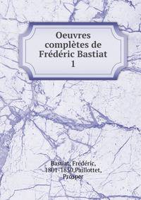 Oeuvres completes de Frederic Bastiat