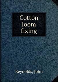 Cotton loom fixing