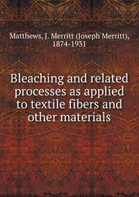Bleaching and related processes as applied to textile fibers and other materials