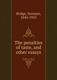 The penalties of taste, and other essays