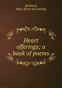 Heart offerings; a book of poems