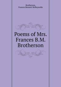 Poems of Mrs. Frances B.M. Brotherson