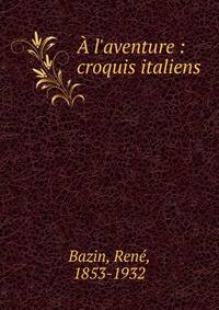 ? l'aventure : croquis italiens