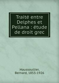 Trait? entre Delphes et Pellana : ?tude de droit grec