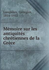 Memoire sur les antiquites chretiennes de la Grece