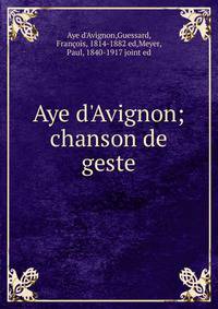 Aye d'Avignon; chanson de geste