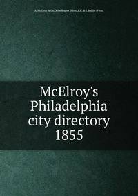 McElroy`s Philadelphia city directory. 1855