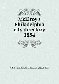 McElroy`s Philadelphia city directory. 1854