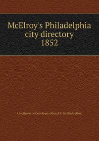 McElroy`s Philadelphia city directory. 1852