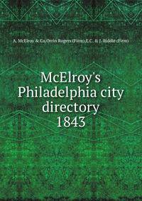 McElroy`s Philadelphia city directory. 1843