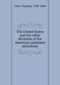 The United States and the other divisions of the American continent microform