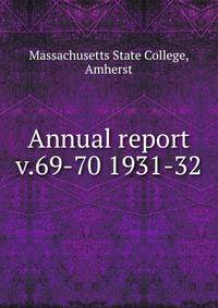 Annual report. v.69-70 1931-32