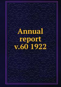 Annual report. v.60 1922