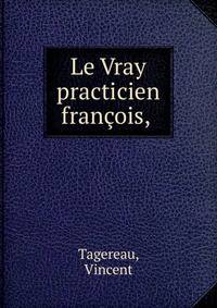 Le Vray practicien fran?ois,