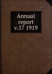 Annual report. v.57 1919