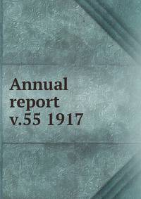 Annual report. v.55 1917