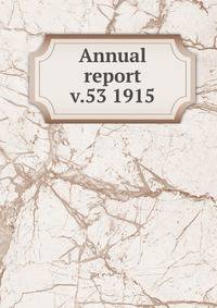 Annual report. v.53 1915
