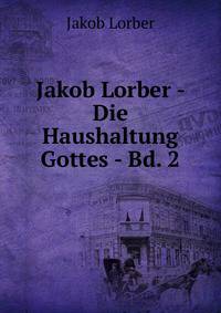 Jakob Lorber - Die Haushaltung Gottes - Bd. 2