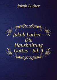 Jakob Lorber - Die Haushaltung Gottes - Bd. 3