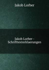 Jakob Lorber - Schrifttexterklaerungen